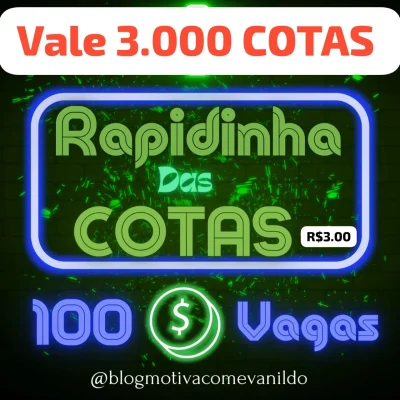 Rapidinha das Cotas, Vale 3.000 Mil Cotas